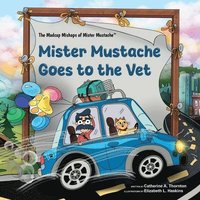 bokomslag Mister Mustache Goes To The Vet