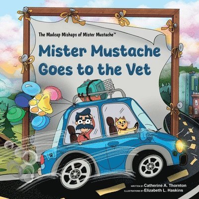 Mister Mustache Goes To The Vet