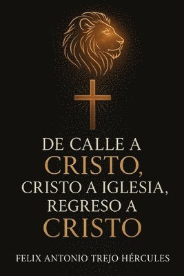 bokomslag De calle a CRISTO, CRISTO a iglesia, regreso a CRISTO
