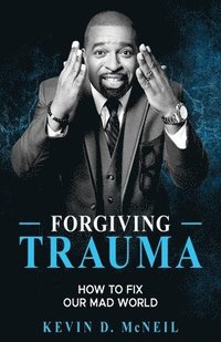 bokomslag Forgiving Trauma: How to Fix Our Mad World