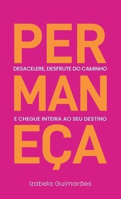 bokomslag Permaneça: Desacelere, Desfrute do Caminho, e Chegue Inteira ao Seu Destino