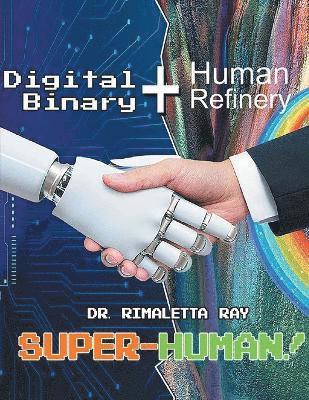 Rimaletta Ray, Rimaletta Ray Ph.D. - Digital Binary+Human Refinery, Häftad