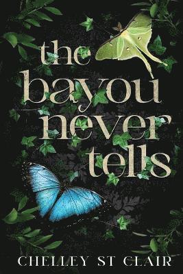 Chelley St Clair - Bayou Never Tells, Häftad