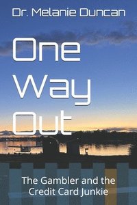 bokomslag One Way Out: The Gambler and the Credit Card Junkie