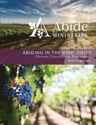 Richard T Case, Richard T. Case - Abiding in the Vine / Unity - Church Class / Group Participant Workbook, Häftad