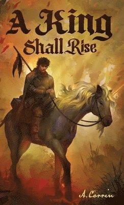 Alesa Corrin - King Shall Rise, Inbunden
