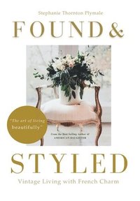 bokomslag Found & Styled: Vintage Living with French Charm