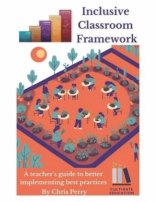 Chris Perry - Inclusive Classroom Framework: The Educator's Implementation Guide, Häftad