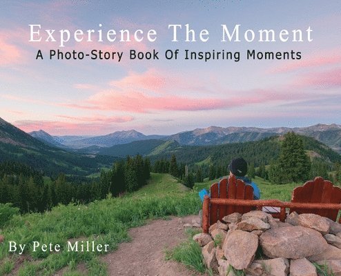 Experience The Moment