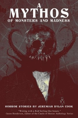 Jeremiah Dylan Cook - Mythos of Monsters and Madness, Häftad