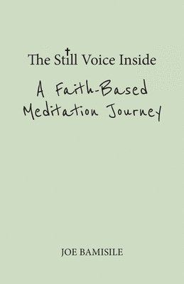 Still Voice Inside A Faith-Based Meditation Journey