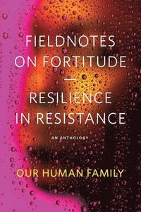 bokomslag Fieldnotes on Fortitude: Resilience in Resistance