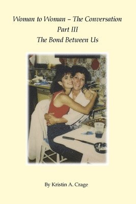 Woman to Woman - The Conversation - Part III, The Bond Between Us
