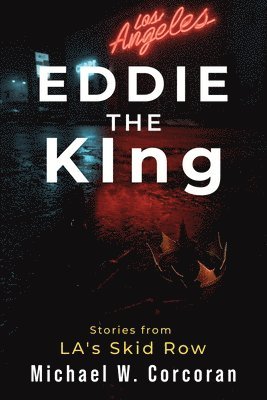 bokomslag Eddie the KIng Stories of LA's Skid Row