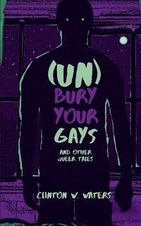 bokomslag (UN)Bury Your Gays & Other Queer Tales