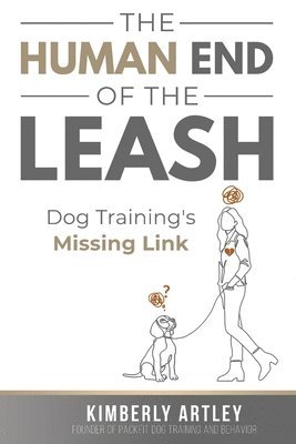 The Human End of the Leash: Dog Training's Missing Link