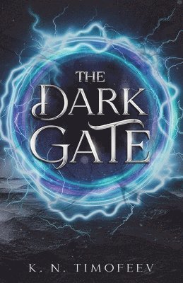 K. N. Timofeev, K N Timofeev - The Dark Gate: High Fantasy Adventure, Häftad