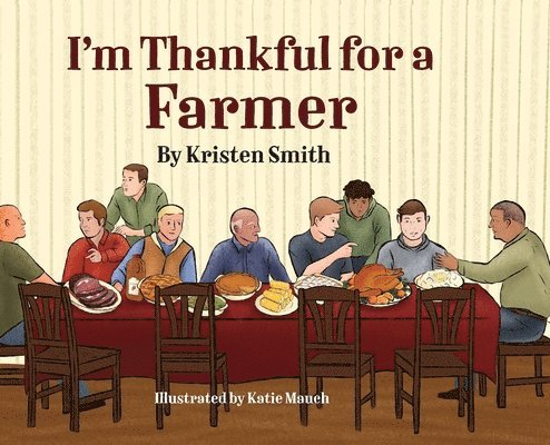 Kristen Smith - I am Thankful for a Farmer, Inbunden