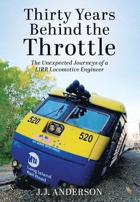 Thirty Years Behind the Throttle: The Unexpected Journeys of a LIRR Locomotive Engineer