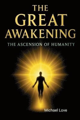 Michael Love - Great Awakening - The Ascension of Humanity, Häftad