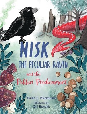 Raina T Blackhouse - Nisk the Peculiar Raven and the Pekkin Predicament, Inbunden
