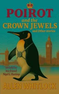 bokomslag Poirot and the Crown Jewels and other stories: as narrated by his friend, Nigel G. Hastings
