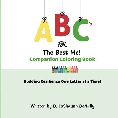 D. Lashaunn Denully, D Lashaunn Denully - ABCs for the Best Me! Companion Coloring Book: Building Resilience One Letter at a Time, Häftad