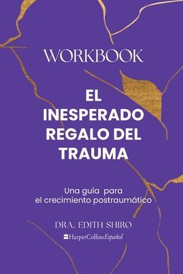 Inesperado Regalo del Trauma Workbook