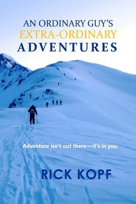 Rick Kopf, Susan Last - Ordinary Guy's Extra-Ordinary Adventures, Häftad