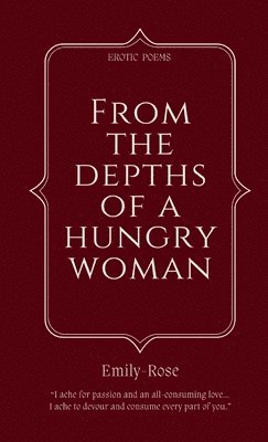 Emily-Rose, Emily-Rose, - From The Depths of a Hungry Woman, Häftad