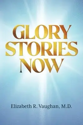Elizabeth R Vaughan - Glory Stories Now, Häftad. Tillgänglighet: Lägg i varukorg