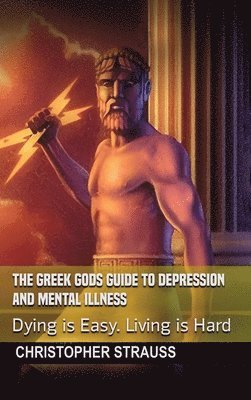 Christopher Strauss - Greek Gods Guide to Depression and Mental Illness, Inbunden