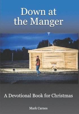 Down at the Manger: A Devotional Book for Christmas