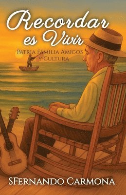 Recordar es Vivir: Patria, Familia, Amigos y Cultura