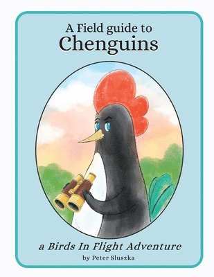 Peter Sluszka - Field Guide to Chenguins, Häftad