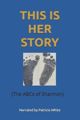 This Is Her Story: (The ABCs of Shannon)
