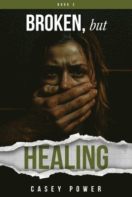 Casey Power - Broken, but Healing, Häftad