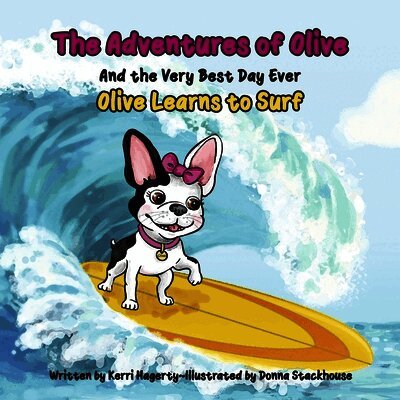 Kerri Hagerty - The Adventures of Olive and the Very Best Day Ever: Olive Learns to Surf, Inbunden