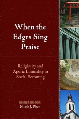 When the Edges Sing Praise: Religiosity and Aporic Liminality in Social Becoming