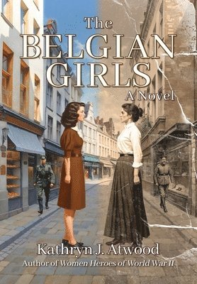 Kathryn J. Atwood, Kathryn J Atwood - The Belgian Girls, Inbunden