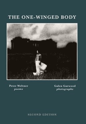 Peter Weltner - ONE-WINGED BODY, Second Edition, Inbunden
