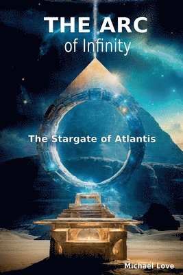 The ARC of Infinity - The Atlantis Stargate