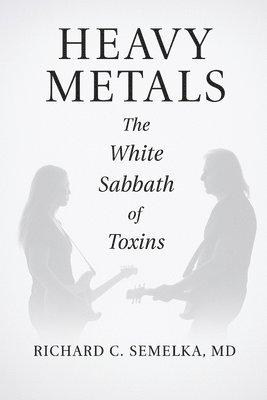 Heavy Metals. The White Sabbath of Toxins