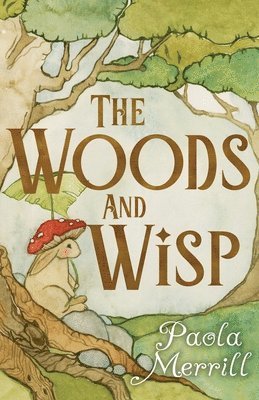 Paola Merrill - Woods and Wisp, Häftad