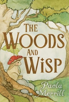 Paola Merrill - Woods and Wisp, Inbunden