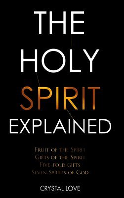 Crystal Love, Nicole Queen - Holy Spirit Explained, Inbunden