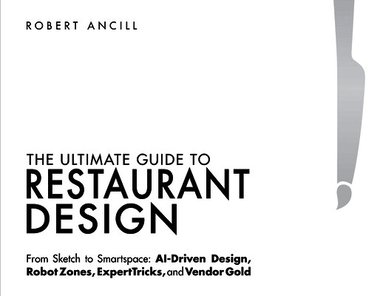 Robert Ancill - Ultimate Guide to Restaurant Design, Häftad