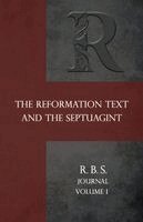 Reformation Bible Society Journal: The Reformation Text and the Septuagint
