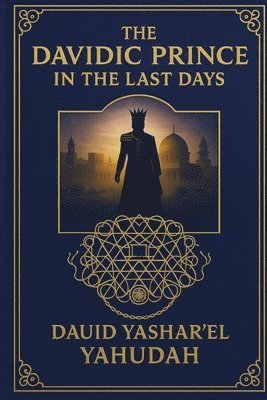 Dauid Yashar'el - Davidic Prince in the Last Days, Häftad