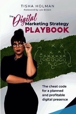 The Digital Marketing Strategy Playbook: The Cheat Code For a Planned and Profitable Digital Presence
